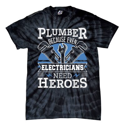 Plumber Because Even Electricians Need Heroes Tie-Dye T-Shirt