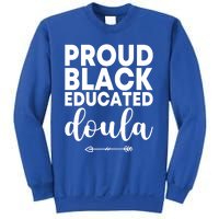 Proud Black Educated Doula Birth Doulas Newborn Labor Coach Gift Sweatshirt