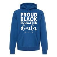 Proud Black Educated Doula Birth Doulas Newborn Labor Coach Gift Premium Hoodie