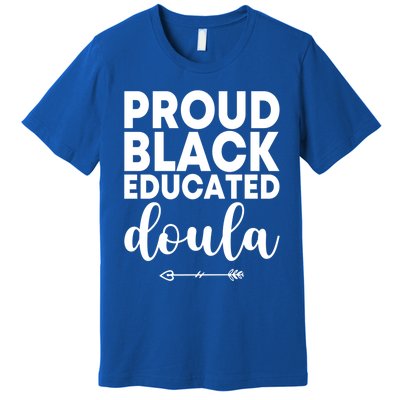 Proud Black Educated Doula Birth Doulas Newborn Labor Coach Gift Premium T-Shirt