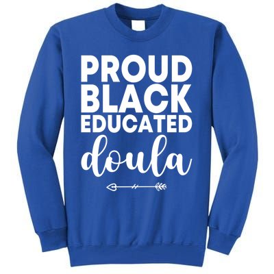 Proud Black Educated Doula Birth Doulas Newborn Labor Coach Gift Tall Sweatshirt