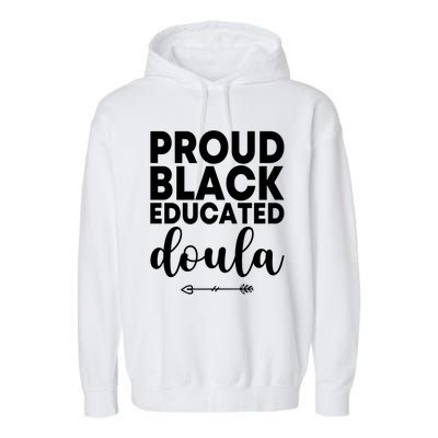 Proud Black Educated Doula Birth Doulas Newborn Labor Coach Gift Garment-Dyed Fleece Hoodie