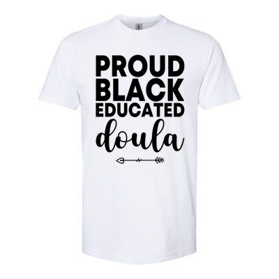 Proud Black Educated Doula Birth Doulas Newborn Labor Coach Gift Softstyle CVC T-Shirt