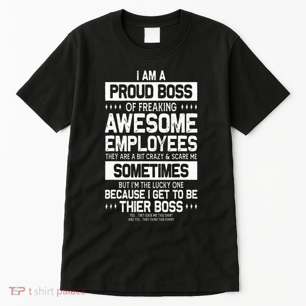Proud Boss Employee Appreciation Office Men Funny Boss Tall T-Shirt
