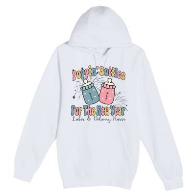 Poppin' Bottles For The New Year 2024 Labor and Delivery Premium Pullover Hoodie