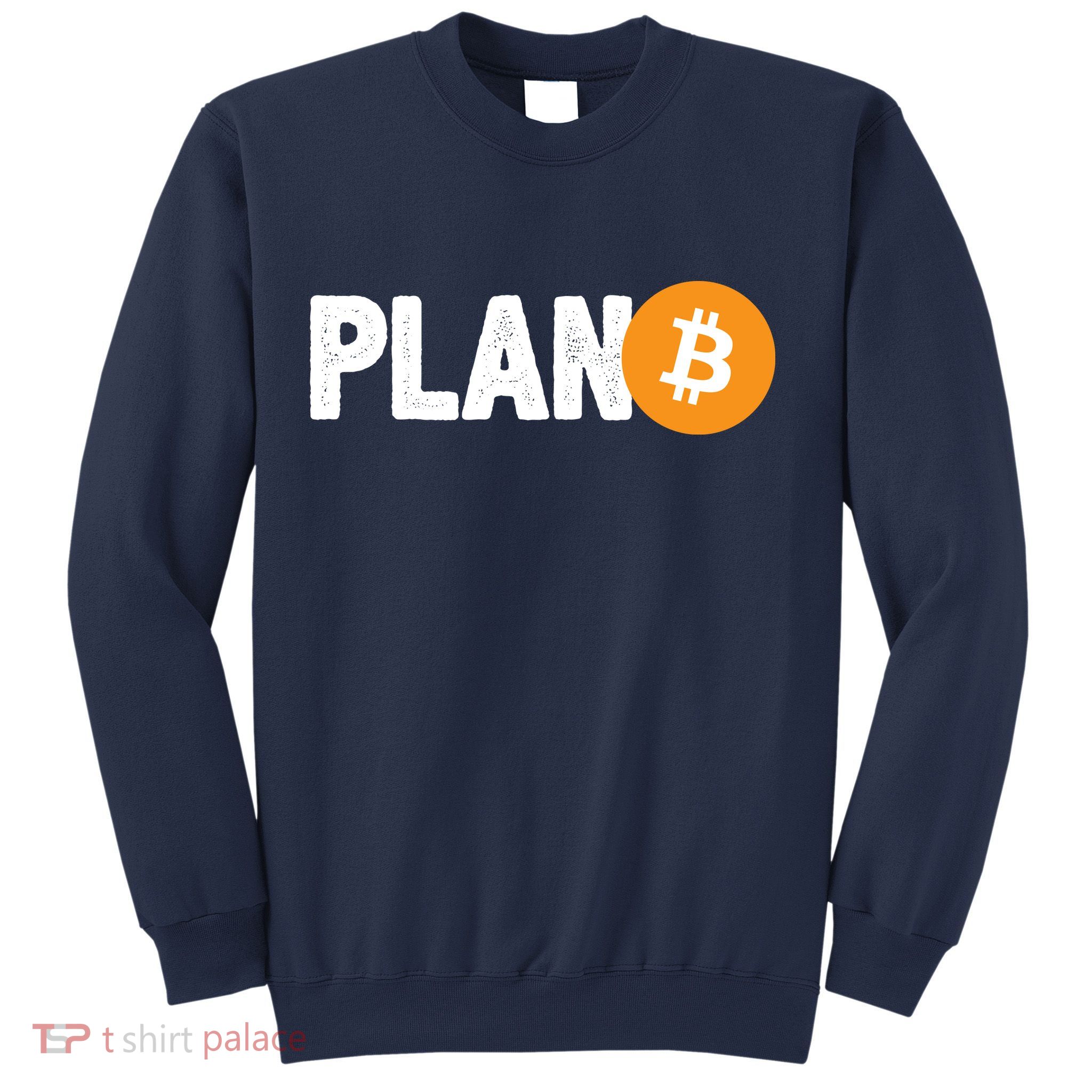 Plan B Funny Bitcoin Sweatshirt
