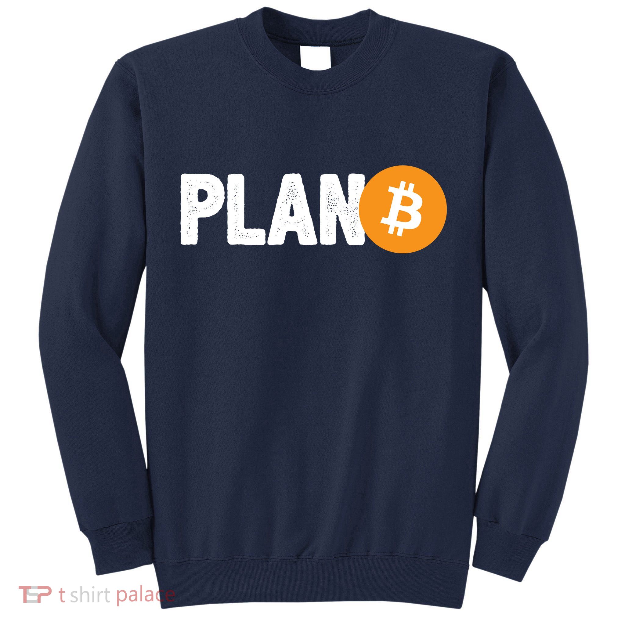 Plan B Funny Bitcoin Tall Sweatshirt
