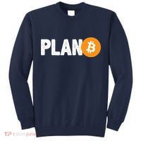 Plan B Funny Bitcoin Tall Sweatshirt