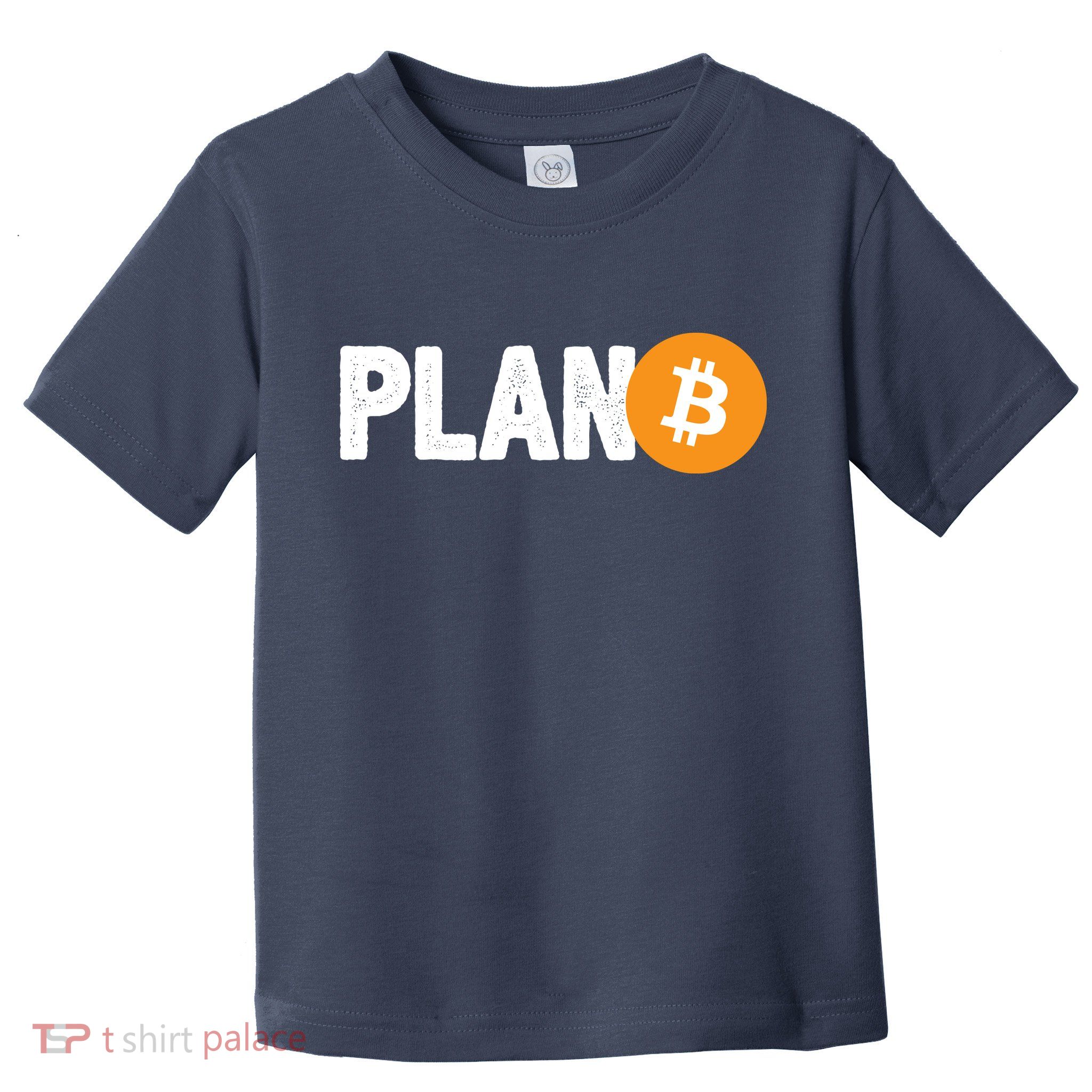 Plan B Funny Bitcoin Toddler T-Shirt