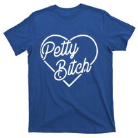 Petty Bitch Funny Petty Funny Gift Funny Gift T-Shirt