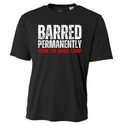 Permanently Barred From The Maga Camp Cooling Performance Crew T-Shirt