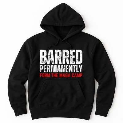 Permanently Barred From The Maga Camp Hoodie