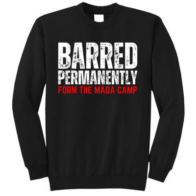 Permanently Barred From The Maga Camp Sweatshirt