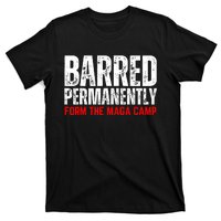 Permanently Barred From The Maga Camp T-Shirt