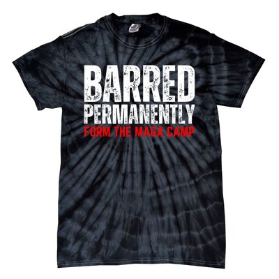 Permanently Barred From The Maga Camp Tie-Dye T-Shirt