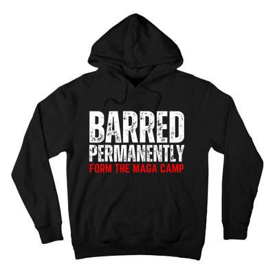 Permanently Barred From The Maga Camp Tall Hoodie