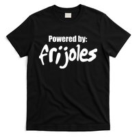 Powered By Frijoles T-Shirt