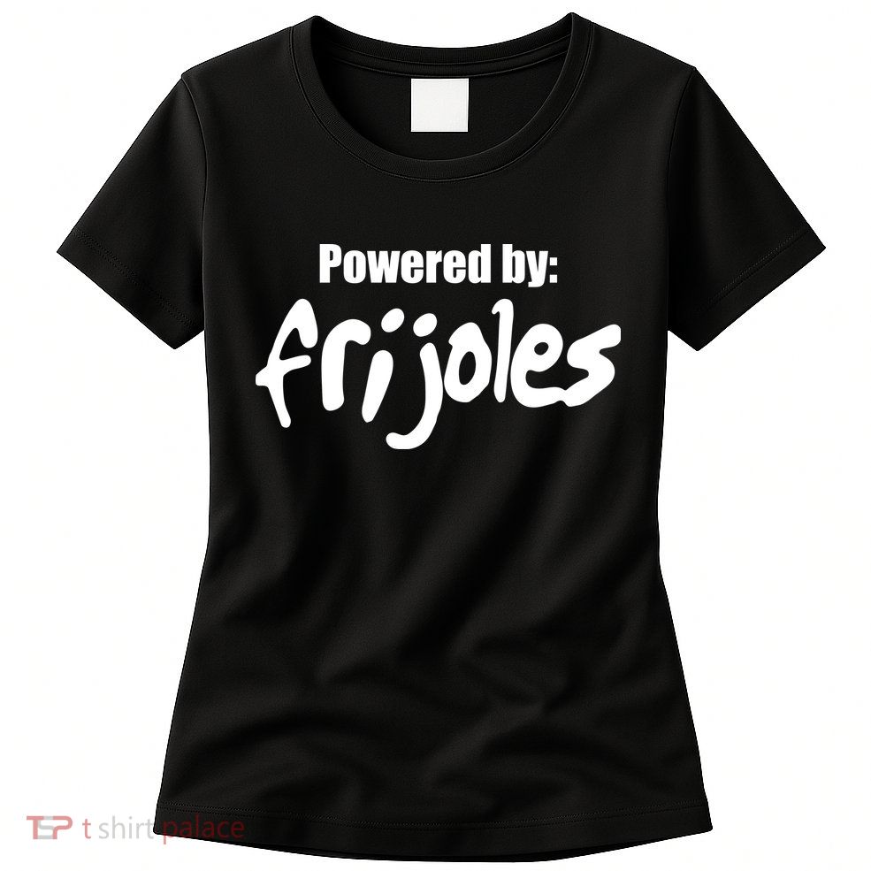 Powered By Frijoles Womens T-Shirt