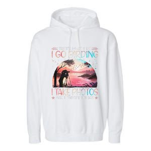 Photographing Birdwatching Forget Things Garment-Dyed Fleece Hoodie