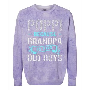 Poppi Because Grandpa Is For Old Guys Colorblast Crewneck Sweatshirt