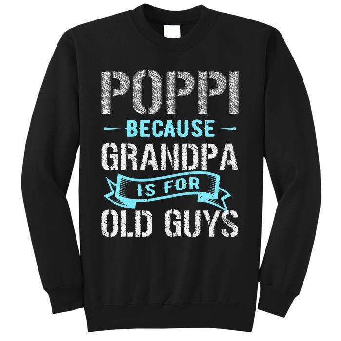 Poppi Because Grandpa Is For Old Guys Sweatshirt