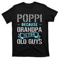 Poppi Because Grandpa Is For Old Guys T-Shirt