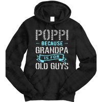 Poppi Because Grandpa Is For Old Guys Tie Dye Hoodie