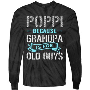 Poppi Because Grandpa Is For Old Guys Tie-Dye Long Sleeve Shirt