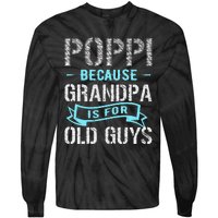 Poppi Because Grandpa Is For Old Guys Tie-Dye Long Sleeve Shirt