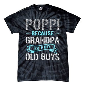 Poppi Because Grandpa Is For Old Guys Tie-Dye T-Shirt