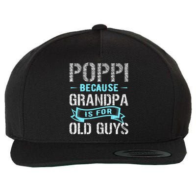 Poppi Because Grandpa Is For Old Guys Wool Snapback Cap