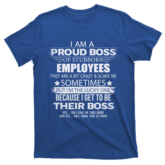 Proud Boss Gift I Am A Proud Boss Of Freaking Awesome Employees Gift T-Shirt