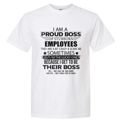 Proud Boss Gift I Am A Proud Boss Of Freaking Awesome Employees Gift Garment-Dyed Heavyweight T-Shirt