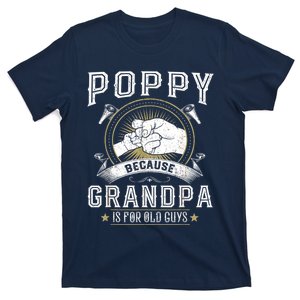 Poppy Because Grandpa Is For Old Guys Men Retro Grandpa T-Shirt