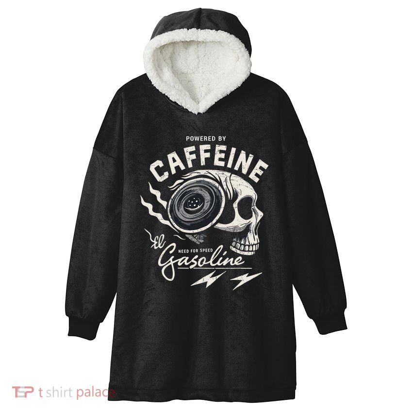 Powered By Gasoline And Caffeine Hooded Wearable Blanket