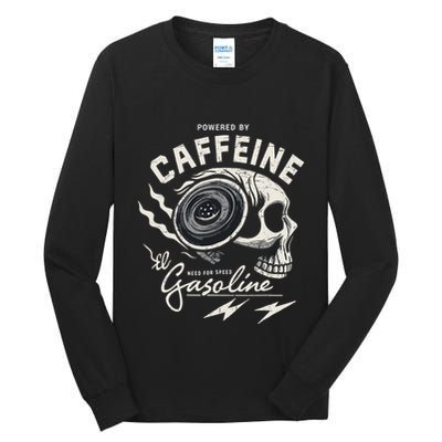 Powered By Gasoline And Caffeine Tall Long Sleeve T-Shirt