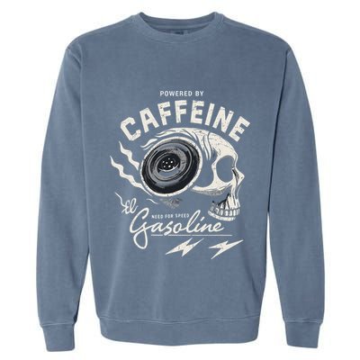 Powered By Gasoline And Caffeine Garment-Dyed Sweatshirt