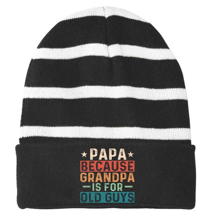 Papa Because Grandpa Is For Old Guys Retro Print Striped Beanie with Solid Band