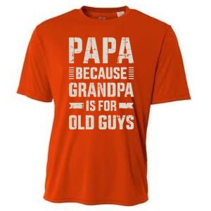 Papa Because Grandpa For Old Guys FatherS Day From Grand Gift Cooling Performance Crew T-Shirt