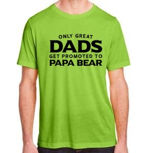 Papa Bear Gift: Only Great Dads Get Promoted To Papa Bear Great Gift Adult ChromaSoft Performance T-Shirt