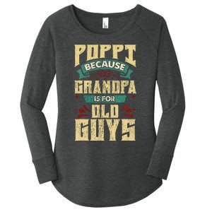 Poppi Because Grandpa Is For Old Guys Women's Perfect Tri Tunic Long Sleeve Shirt