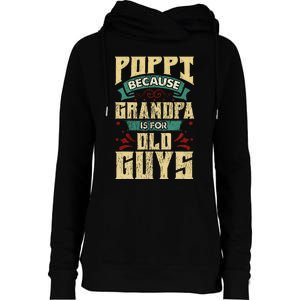 Poppi Because Grandpa Is For Old Guys Womens Funnel Neck Pullover Hood