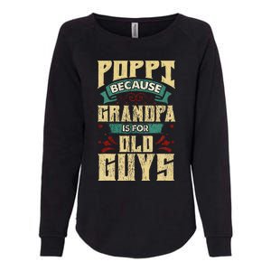 Poppi Because Grandpa Is For Old Guys Womens California Wash Sweatshirt