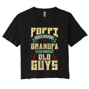 Poppi Because Grandpa Is For Old Guys Women's Crop Top Tee