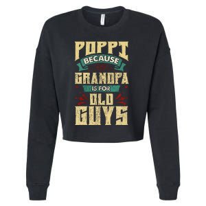 Poppi Because Grandpa Is For Old Guys Cropped Pullover Crew