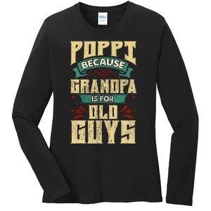 Poppi Because Grandpa Is For Old Guys Ladies Long Sleeve Shirt