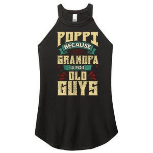 Poppi Because Grandpa Is For Old Guys Women's Perfect Tri Rocker Tank