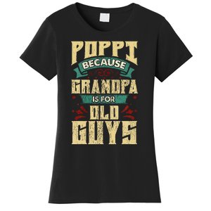 Poppi Because Grandpa Is For Old Guys Women's T-Shirt