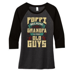 Poppi Because Grandpa Is For Old Guys Women's Tri-Blend 3/4-Sleeve Raglan Shirt