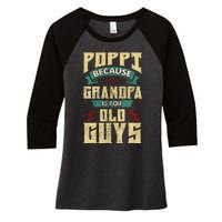 Poppi Because Grandpa Is For Old Guys Women's Tri-Blend 3/4-Sleeve Raglan Shirt